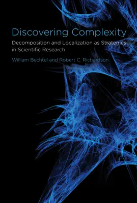 Descubrir la complejidad - Descomposición y localización como estrategias en la investigación científica - Discovering Complexity - Decomposition and Localization as Strategies in Scientific Research