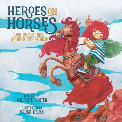 Héroes a caballo: ¡Nuestro accidentado viaje alrededor del mundo! - Heroes on Horses: Our bumpy ride around the world!