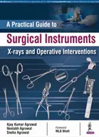 Guía práctica de instrumental quirúrgico, radiografías e intervenciones operatorias - A Practical Guide to Surgical Instruments, X-Rays and Operative Interventions