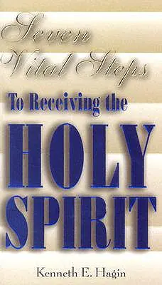 Siete pasos vitales para recibir el Espíritu Santo - Seven Vital Steps to Receiving the Holy Spirit