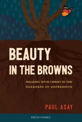 Beauty in the Browns: Caminar con Cristo en la oscuridad de la depresión - Beauty in the Browns: Walking with Christ in the Darkness of Depression