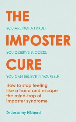 La cura del impostor: Escapa de la trampa mental del síndrome del impostor - The Imposter Cure: Escape the Mind-Trap of Imposter Syndrome