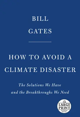 Cómo evitar una catástrofe climática: Las soluciones que tenemos y los avances que necesitamos - How to Avoid a Climate Disaster: The Solutions We Have and the Breakthroughs We Need