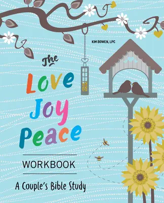 El libro de trabajo Amor, gozo, paz: Un estudio bíblico para parejas - The Love, Joy, Peace Workbook: A Couples Bible Study