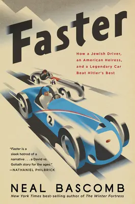 Más rápido: Cómo un conductor judío, una heredera americana y un coche legendario vencieron al mejor de Hitler - Faster: How a Jewish Driver, an American Heiress, and a Legendary Car Beat Hitler's Best