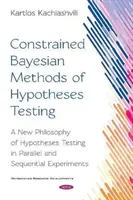 Métodos bayesianos restringidos de comprobación de hipótesis - Una nueva filosofía de comprobación de hipótesis en experimentos paralelos y secuenciales - Constrained Bayesian Methods of Hypotheses Testing - A New  Philosophy of Hypotheses Testing in Parallel and  Sequential Experiments