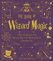 El libro de la magia de los magos, 3: En el que el aprendiz descubre maravillosos trucos de magia, misteriosas ilusiones y cuentos asombrosos - The Book of Wizard Magic, 3: In Which the Apprentice Finds Marvelous Magic Tricks, Mystifying Illusions & Astonishing Tales