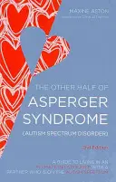 La otra mitad del síndrome de Asperger (trastorno del espectro autista): Una guía para vivir en una relación íntima con una pareja con autismo - The Other Half of Asperger Syndrome (Autism Spectrum Disorder): A Guide to Living in an Intimate Relationship with a Partner Who Is on the Autism Spec