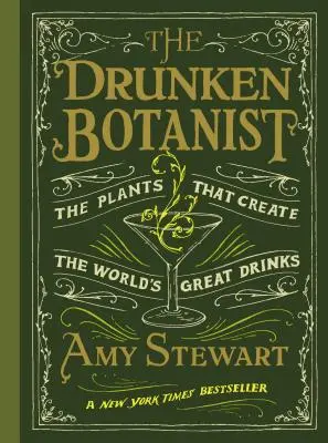 El botánico borracho: Las plantas que crean las mejores bebidas del mundo - The Drunken Botanist: The Plants That Create the World's Great Drinks