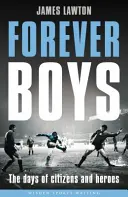 Forever Boys - Los días de los ciudadanos y los héroes - Forever Boys - The Days of Citizens and Heroes