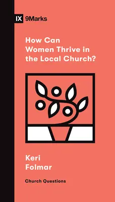 ¿Cómo pueden prosperar las mujeres en la iglesia local? - How Can Women Thrive in the Local Church?