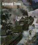 Trenes blindados: Enciclopedia ilustrada 1826-2016 - Armoured Trains: An Illustrated Encyclopaedia 1826-2016