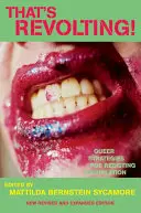 Eso es repugnante: Estrategias queer de resistencia a la asimilación - That's Revolting!: Queer Strategies for Resisting Assimilation