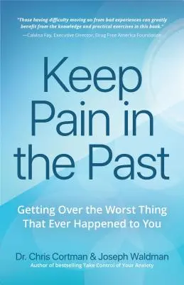 Keep Pain in the Past: Cómo Superar el Trauma, el Duelo y lo Peor que Te Ha Pasado (Libro Ptsd, TCC para la Depresión, Emdr, y Lectores - Keep Pain in the Past: Getting Over Trauma, Grief and the Worst That's Ever Happened to You (Ptsd Book, CBT for Depression, Emdr, and Readers