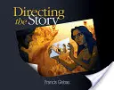 Dirigir la historia: Técnicas profesionales de storytelling y storyboarding para acción real y animación - Directing the Story: Professional Storytelling and Storyboarding Techniques for Live Action and Animation