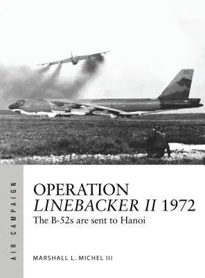 Operación Linebacker II 1972: Los B-52 son enviados a Hanoi - Operation Linebacker II 1972: The B-52s Are Sent to Hanoi