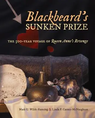 El premio hundido de Barbanegra: El viaje de 300 años de la venganza de la reina Ana - Blackbeard's Sunken Prize: The 300-Year Voyage of Queen Anne's Revenge