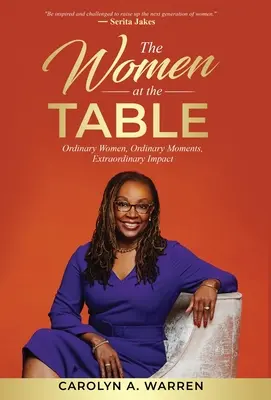 Las mujeres en la mesa: Mujeres corrientes, momentos corrientes, impacto extraordinario - The Women at the Table: Ordinary Women, Ordinary Moments, Extraordinary Impact