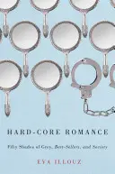 Romance duro: Cincuenta sombras de Grey, best-sellers y sociedad - Hard-Core Romance: Fifty Shades of Grey, Best-Sellers, and Society