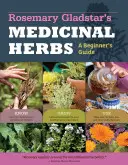 Hierbas medicinales de Rosemary Gladstar: Guía para principiantes: 33 hierbas curativas para conocer, cultivar y usar - Rosemary Gladstar's Medicinal Herbs: A Beginner's Guide: 33 Healing Herbs to Know, Grow, and Use