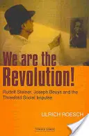 ¡Somos la revolución! Rudolf Steiner, Joseph Beuys y el triple impulso social - We Are the Revolution!: Rudolf Steiner, Joseph Beuys, and the Threefold Social Impulse