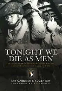 Esta noche moriremos como hombres: La historia no contada del Tercer Batallón 506 del Regimiento de Infantería Paracaidista desde Tocchoa hasta el Día D - Tonight We Die as Men: The Untold Story of Third Battalion 506 Parachute Infantry Regiment from Tocchoa to D-Day