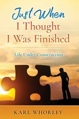 Justo cuando creía que había terminado: La vida en construcción - Just When I Thought I Was Finished: Life Under Construction