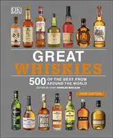 Grandes whiskies: 500 de los mejores del mundo - Great Whiskies - 500 of the Best from Around the World