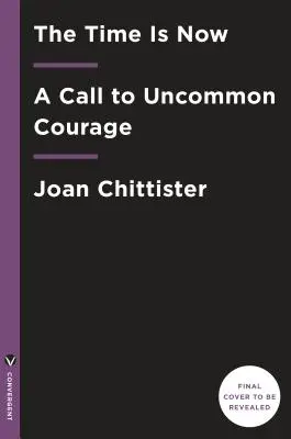 El momento es ahora: Una llamada al coraje fuera de lo común - The Time Is Now: A Call to Uncommon Courage