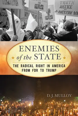 Enemigos del Estado: La derecha radical en Estados Unidos de FDR a Trump, edición actualizada - Enemies of the State: The Radical Right in America from FDR to Trump, Updated Edition