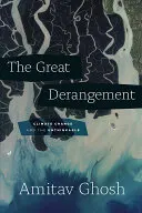 El gran desvarío: El cambio climático y lo impensable - The Great Derangement: Climate Change and the Unthinkable