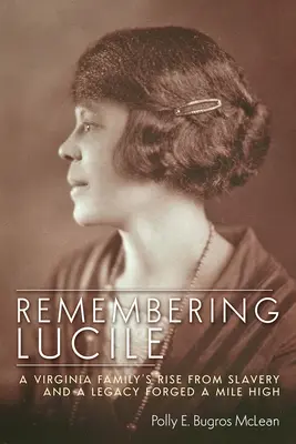 Recordando a Lucile: El ascenso de una familia de Virginia desde la esclavitud y un legado forjado a una milla de altura - Remembering Lucile: A Virginia Family's Rise from Slavery and a Legacy Forged a Mile High