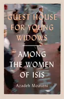 Casa de Huéspedes para Viudas Jóvenes - entre las mujeres del ISIS - Guest House for Young Widows - among the women of ISIS