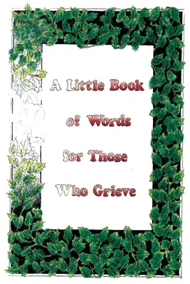 Un pequeño libro de palabras para los que lloran - A Little Book Of Words For Those Who Grieve