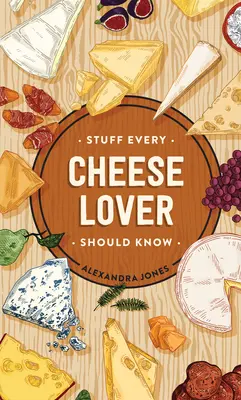 Cosas que todo amante del queso debería saber - Stuff Every Cheese Lover Should Know