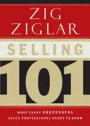 Ventas 101: Lo Que Todo Vendedor Profesional de xito Necesita Saber - Selling 101: What Every Successful Sales Professional Needs to Know