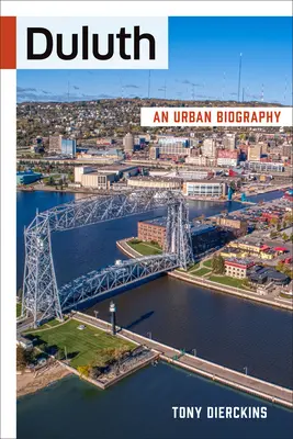 Duluth: Una biografía urbana - Duluth: An Urban Biography