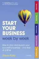 Empiece su negocio semana a semana - Cómo planificar y lanzar su negocio con éxito - paso a paso - Start Your Business Week by Week - How to plan and launch your successful business - one step at a time