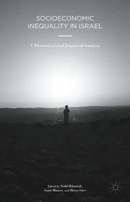 Desigualdad socioeconómica en Israel: Un análisis teórico y empírico - Socioeconomic Inequality in Israel: A Theoretical and Empirical Analysis