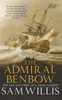 El Almirante Benbow: Vida y época de una leyenda naval - The Admiral Benbow: The Life and Times of a Naval Legend