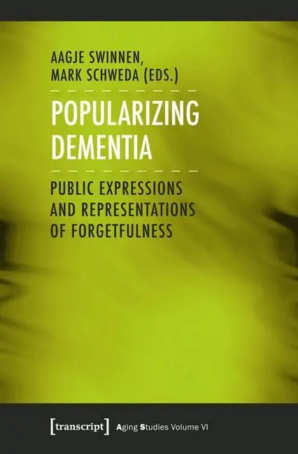 Popularizar la demencia: Expresiones y representaciones públicas del olvido - Popularizing Dementia: Public Expressions and Representations of Forgetfulness