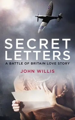 Cartas secretas: Una historia de amor en la Batalla de Inglaterra - Secret Letters: A Battle of Britain Love Story