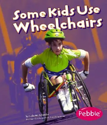 Algunos niños usan sillas de ruedas: Edición revisada - Some Kids Use Wheelchairs: Revised Edition