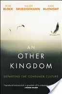 Otro reino: Salir de la cultura del consumo - An Other Kingdom: Departing the Consumer Culture