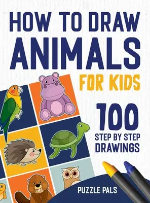 Cómo dibujar animales: 100 dibujos para niños paso a paso - How To Draw Animals: 100 Step By Step Drawings For Kids