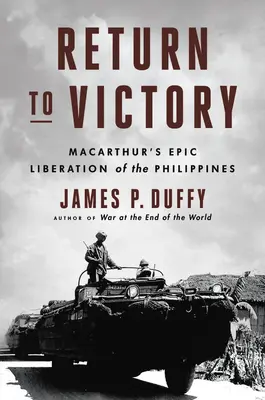 Retorno a la Victoria: La épica liberación de Filipinas por Macarthur - Return to Victory: Macarthur's Epic Liberation of the Philippines