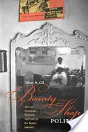 Beauty Shop Politics: El activismo de las mujeres afroamericanas en la industria de la belleza - Beauty Shop Politics: African American Women's Activism in the Beauty Industry