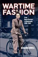 La moda en tiempos de guerra: From Haute Couture to Homemade, 1939-1945. por Geraldine Howell - Wartime Fashion: From Haute Couture to Homemade, 1939-1945. by Geraldine Howell