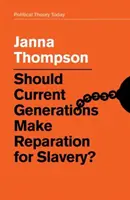 ¿Deben las generaciones actuales reparar la esclavitud? - Should Current Generations Make Reparation for Slavery?
