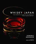 Whisky Japón: La guía esencial del whisky más exótico del mundo - Whisky Japan: The Essential Guide to the World's Most Exotic Whisky